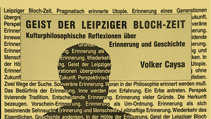 Volker Caysa: Geist der Leipziger Bloch-Zeit.