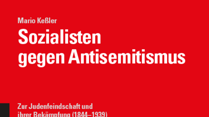 Keßler: Sozialisten gegen Antisemitismus. Zur Judenfeindschaft und ihrer Bekämpfung (1844-1939), Hamburg 2022