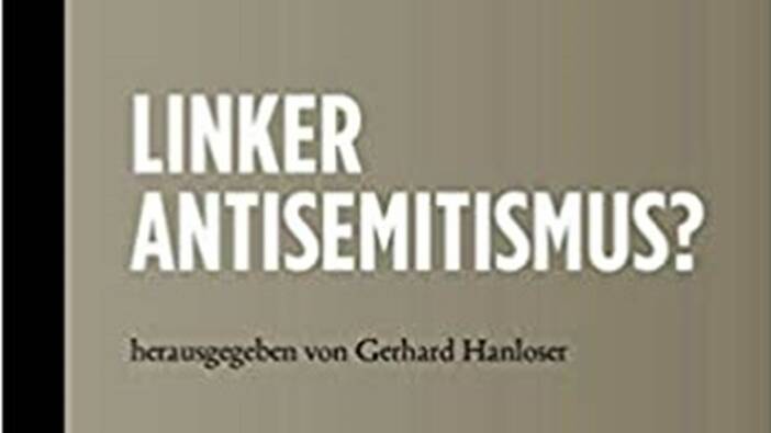 Gerhard Hanloser (Hrsg.): Linker Antisemitismus?, Wien 2020.