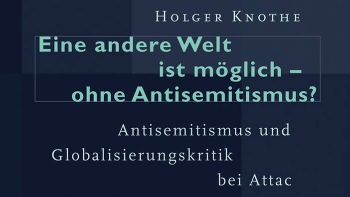 Holger Knothe: Eine andere Welt ist möglich – ohne Antisemitismus?, Bielefeld 2009.
