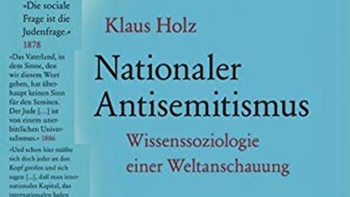Klaus Holz: Nationaler Antisemitismus. Wissenssoziologie einer Weltanschauung, Hamburg 2001.