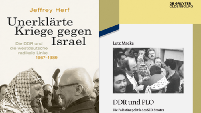 Jeffrey Herf: Unerklärte Kriege gegen Israel, 2019 // Lutz Maeke: DDR und PLO, 2017.
